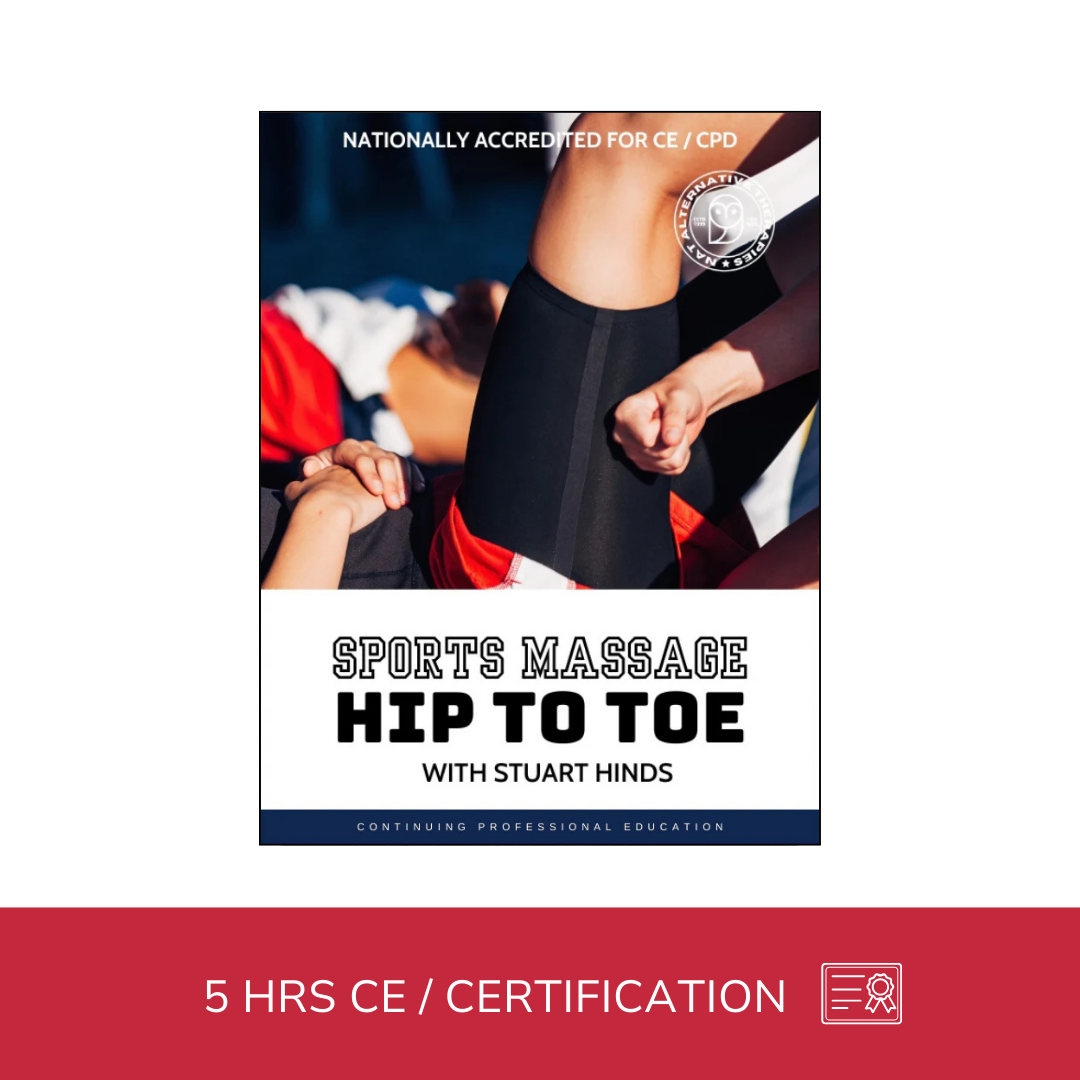 Sports Massage - Hip to Toe - 5 CE Hours