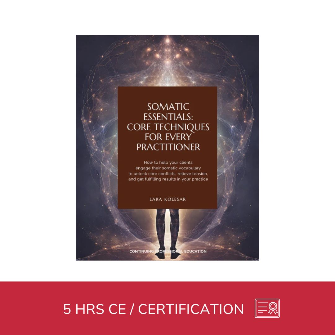 Somatic Essentials: Core Techniques for Every Practitioner - 5 CE Hours