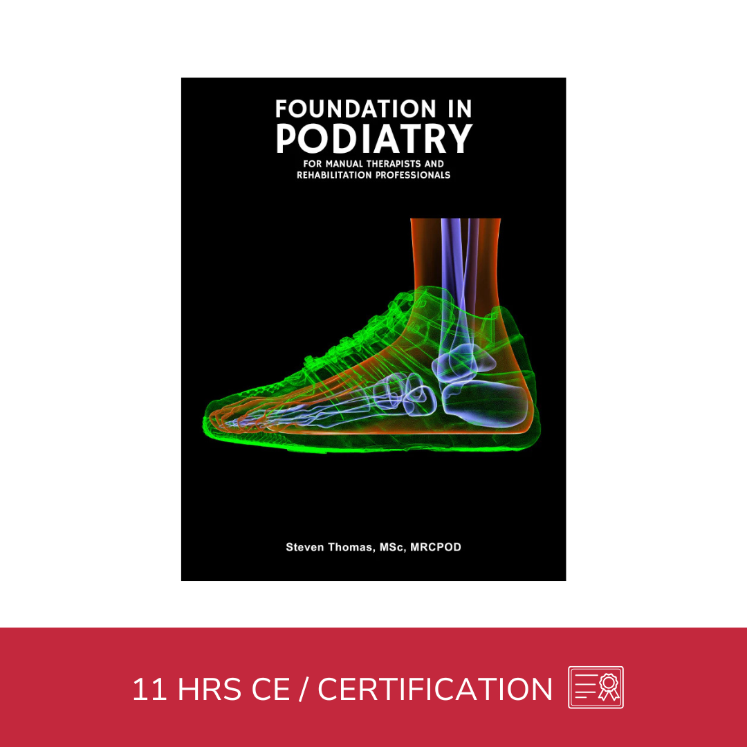 Foundation in Podiatry for Manual Therapists and Rehabilitation Professionals - 11 CE Hours