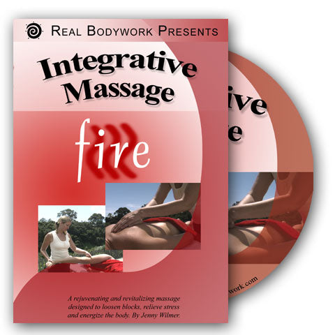 Integrative Massage: Fire DVD & Streaming Version - Real Bodywork