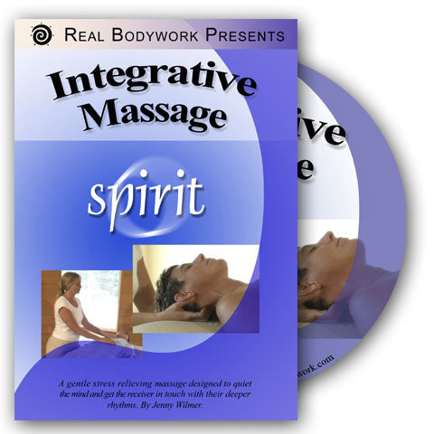 Integrative Massage: Spirit DVD & Streaming Version - Real Bodywork